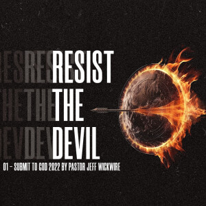 04.16.2023 - 01 - Submit To God By Pastor Jeff Wickwire