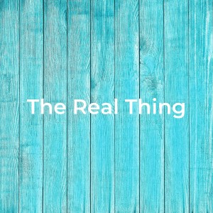 01.02.2022 – The Real Thing By Pastor Jeff Wickwire