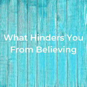 03.27.2022 - What Hinders You From Believing? By Pastor Jeff Wickwire