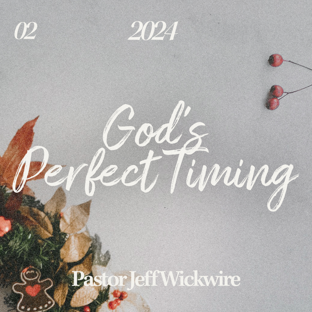 12.23.2025 - 02 - God’s Timing Part 1 By Pastor Jeff Wickwire