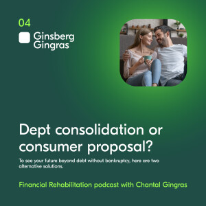 04 - Debt consolidation or consumer proposal?