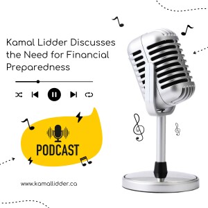 Kamal Lidder Discusses the Need for Financial Preparedness