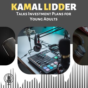 Kamal Lidder Talks Investment Plans for Young Adults