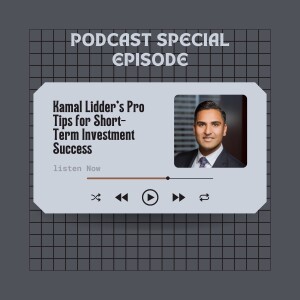 Kamal Lidder's Pro Tips for Short-Term Investment Success