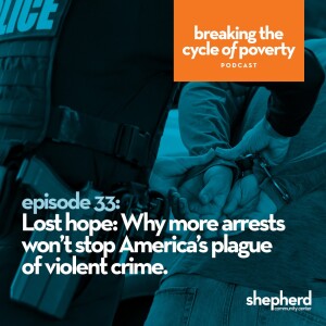 Lost hope: Why more arrests won’t stop America’s plague of violent crime