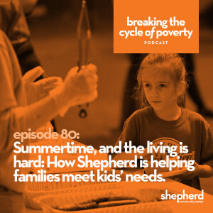 Summertime, and the living is hard: How Shepherd is helping families meet kids’ needs