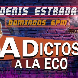 Adictos A La Eco 9-18-22
