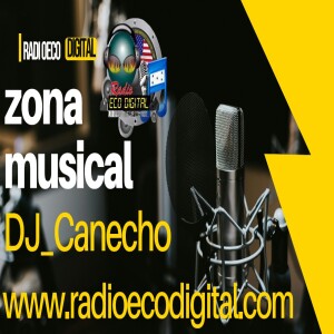 ZONA MUSICAL con HECTOR COCA DJ_Canecho