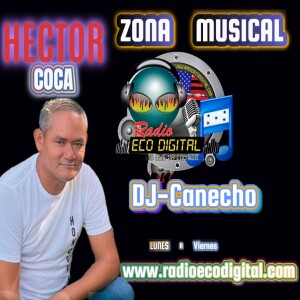 ZONA MUSICAL con HECTOR COCA DJ_Canecho 20-07-2024