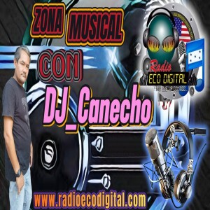 ZONA MUSICAL con HECTOR COCA DJ_Canecho