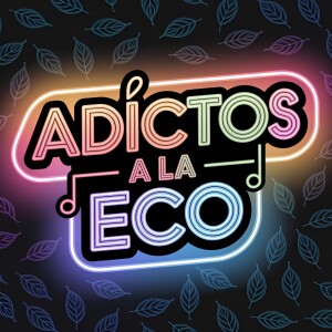 Adictos A La Eco 06-27-25