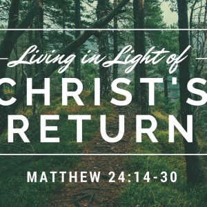 Living in the Light of Christ’s Return