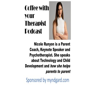 Nicole Runyon - Parent Coach, Keynote Speaker and a Psychotherapist talks about Parenting Children and the impact of Technology