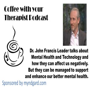 Dr John Francis Leader - talks about Mental Health and Technology and how it can be managed to help us