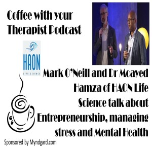 Entrepreneurial Mental Health in practise - Mark O’Neill and Moayed Hamza of HAON Life Science