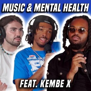 PROTECTING YOUR MENTAL HEALTH AS AN ARTIST (Feat. Kembe X)