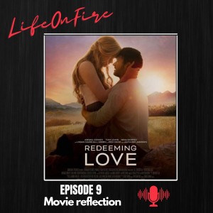 ( Episode #9 )Redeeming Love Movie Reflection