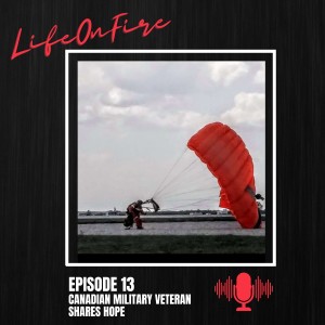 ( Episode #13) Canadian military veteran shares hope