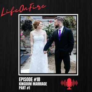 (Episode #18, Part #1) Kingdom Marriage