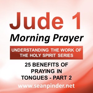 25 Benefits of Praying in Tongues (Part 2)