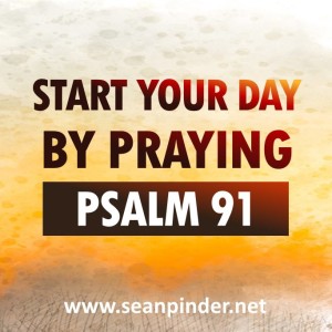 Start Your Day With Powerful Psalm 91 Prayers