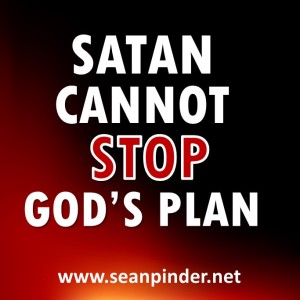 Satan Cannot Stop God’s Plan