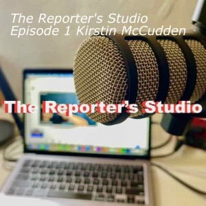 The Reporter’s Studio Episode 1 Kirstin McCudden