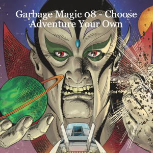 Garbage Magic 08 - Choose Adventure Your Own