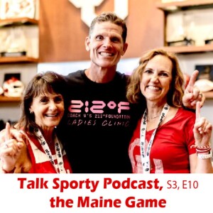 Talk Sporty, Season 3, Episode 10: The Maine Game