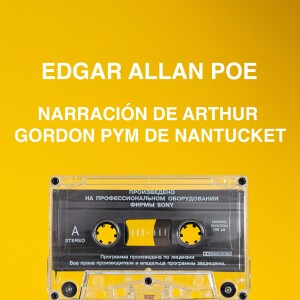 S5 Ep3 - Narración de Arthur Gordon Pym de Nantucket, por Edgar Allan Poe