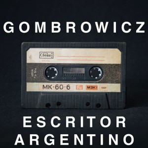 S4 Ep1 - Gombrowicz: Escritor Argentino