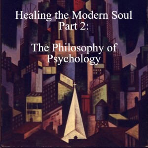 🍑Healing the Modern Soul Part 2: The Philosophy of Psychology