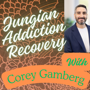Jungian Addiction Recovery with Corey Gamberg