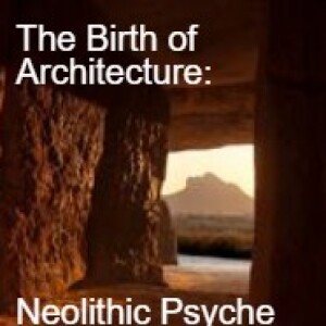 🗿The Birth of Architecture: Neolithic Psyche