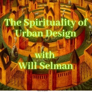 🏛️📿🙏The Spirituality of Urban Planning With Will Selman