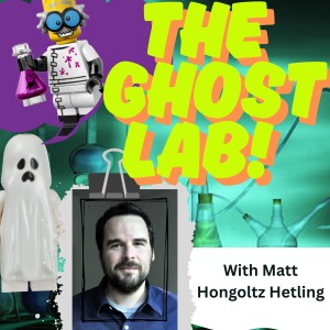 👻🧪The Ghost Lab: Pseudoscience Science and The Supernatural with Matt Hongoltz HetlingThe Ghost Lab: Science, Pseudoscience and the Supernatural with Matt Hongoltz Hetling