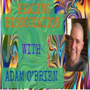 The Body Holds The Trauma: Adam O'Brien on Dissociation, Addiction & Why Ketamine Treatment is Backwards