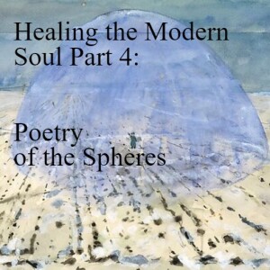 🌐Healing the Modern Soul Part 4: Poetry of the Spheres