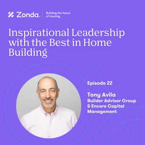 Episode 22 - Tony Avila, Builder Advisor Group & Encore Capital Management