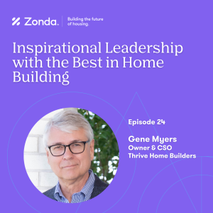 Ep. 24 Gene Myers, Thrive Home Builders