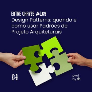 #169 Design Patterns: quando e como usar Padrões de Projeto Arquiteturais