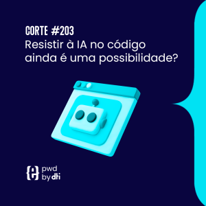 Resistir à IA no código ainda é uma possibilidade?