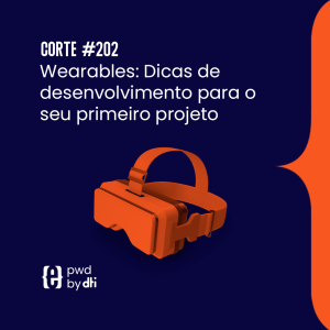 Wearables: Dicas de desenvolvimento para o seu primeiro projeto