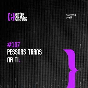 #107 Pessoas trans na TI com Reprograma