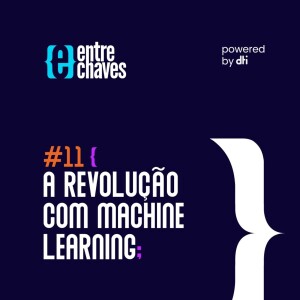 #11 - A revolução com machine learning