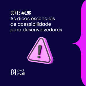 As dicas essenciais de acessibilidade para desenvolvedores