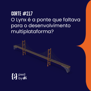 O Lynx é a ponte que faltava para o desenvolvimento multiplataforma?