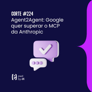 Agent2Agent: Google quer superar o MCP da Anthropic