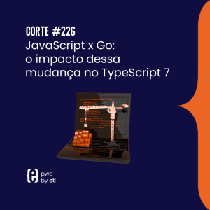JavaScript x Go: o impacto dessa mudança no TypeScript 7