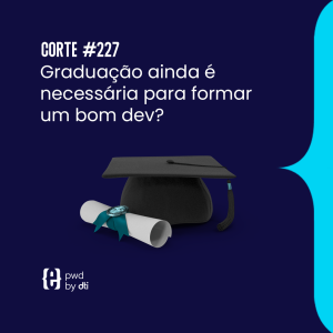 Graduação ainda é necessária para formar um bom dev?